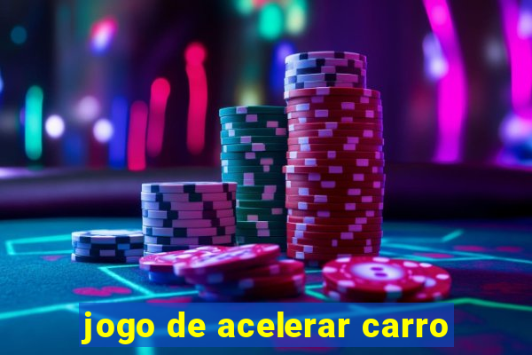 jogo de acelerar carro